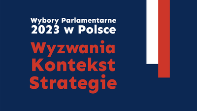 image: „Wybory Parlamentarne 2023 w Polsce: Wyzwania – Kontekst – Strategie”